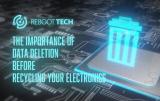 The Importance of Data Deletion Before Recycling Your Electronics