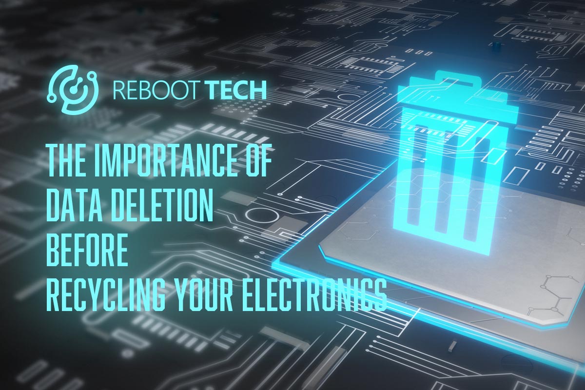 The Importance of Data Deletion Before Recycling Your Electronics